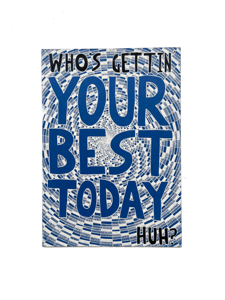 Lucas Grogan 'Who's gettin your best today huh?' original artwork