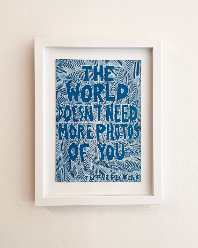 Lucas Grogan 'The World doesn't need more photos of you' framed original artwork