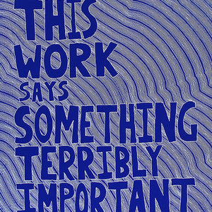 Lucas Grogan, This Work Says Something Terribly Important, 2014, ink and acrylic on archival mount board, 44 x 38 cm
