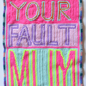 Paul Yore, It’s All Your Fault Mum, 2016, wool needlepoint, 49 x 29 cm irreg