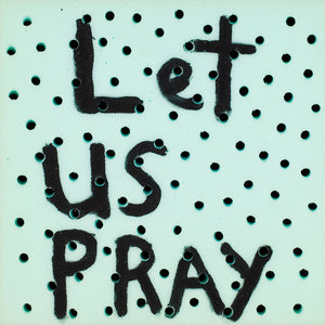 Richard Lewer, Let us pray, 2013, acrylic on foam, 50 x 50 cm