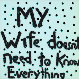 Richard Lewer, My wife doesn’t need to know everything, 2013, acrylic on foam, 50 x 50 cm