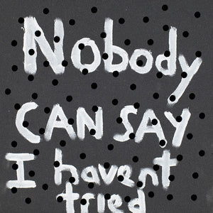 Richard Lewer, Nobody can say I haven’t tried, 2013, acrylic on foam, 40 x 40 cm