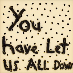 Richard Lewer, You have let us all down, 2013, acrylic on foam, 50 x 50 cm