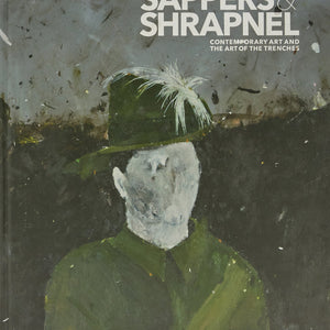 'Sappers & Shrapnel: Contemporary Art and Art in the Trenches' exhibition catalogue